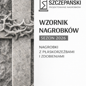 KATALOG SZCZEPAŃSKI - NAGROBKI Z PŁASKORZEŹBAMI I ZDOBIENIAMI